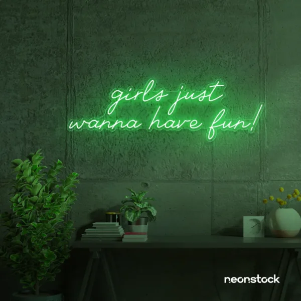 Girls Just Wanna Have Fun neon sign in green for teen rooms, dorm decor, and party walls.