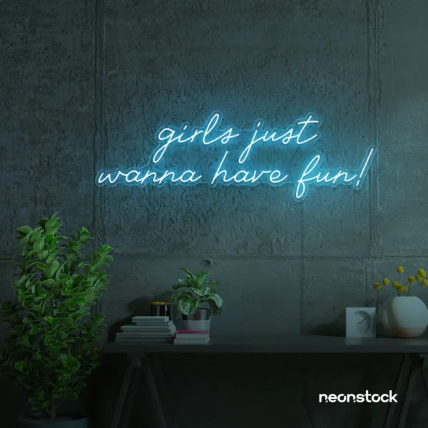 Girls Just Wanna Have Fun neon sign in ice blue for teen rooms, dorm decor, and party walls.