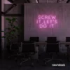 Screw It Let's Do It neon sign in baby pink for fearless office decor, bold bedroom walls, and startup energy.