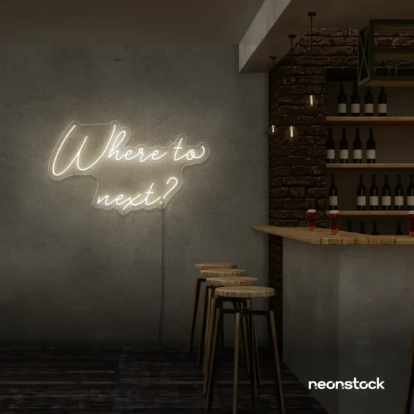 Where To Next neon sign in Neutral white