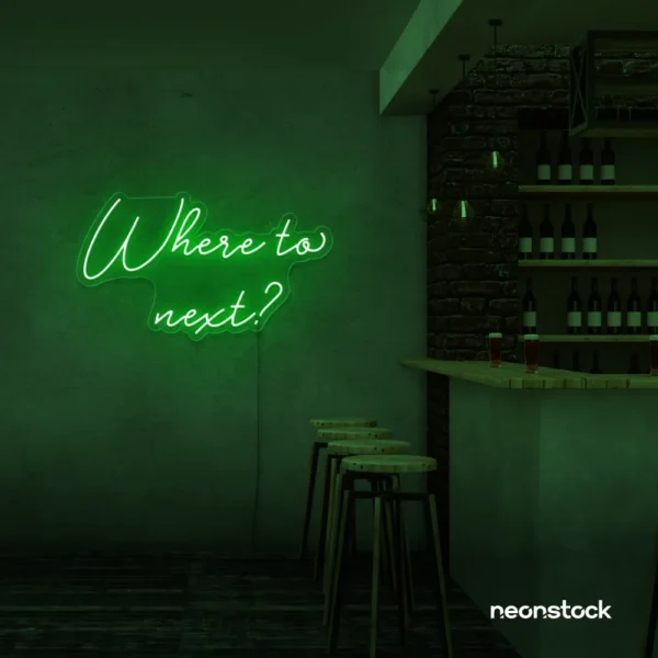 Where To Next neon sign in deep green