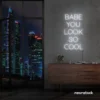 Babe You Look So Cool neon sign in white for glam rooms, salons, and modern home decor.