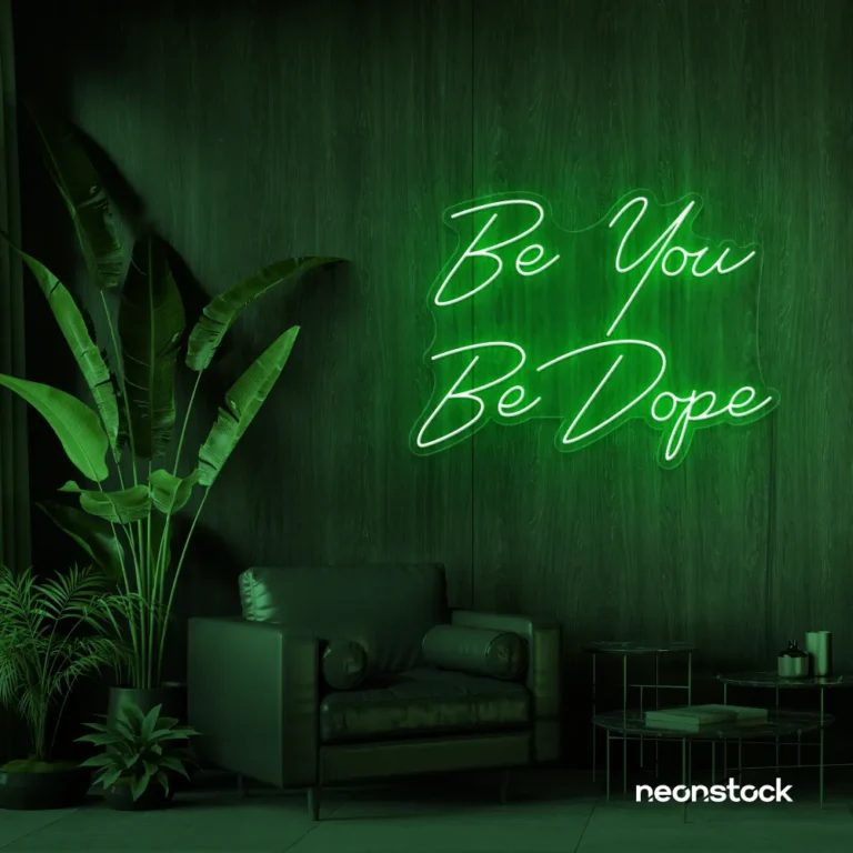Be You Be Dope neon sign in deep green for dorms, studios, and empowering home decor.