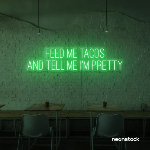 Feed Me Tacos And Tell Me I'm Pretty neon sign in green for taco bars, restaurants, and fun home decor.