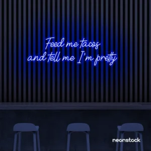 Feed Me Tacos and Tell Me I’m Pretty Neon Sign – LED Wall Art for Restaurants, Cafes & Home Kitchens by NeonStock