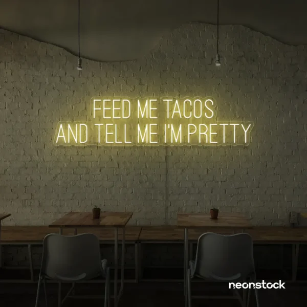Feed Me Tacos And Tell Me I'm Pretty neon sign in warm white for taco bars, restaurants, and fun home decor.