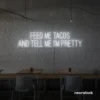Feed Me Tacos And Tell Me I'm Pretty neon sign in white for taco bars, restaurants, and fun home decor.