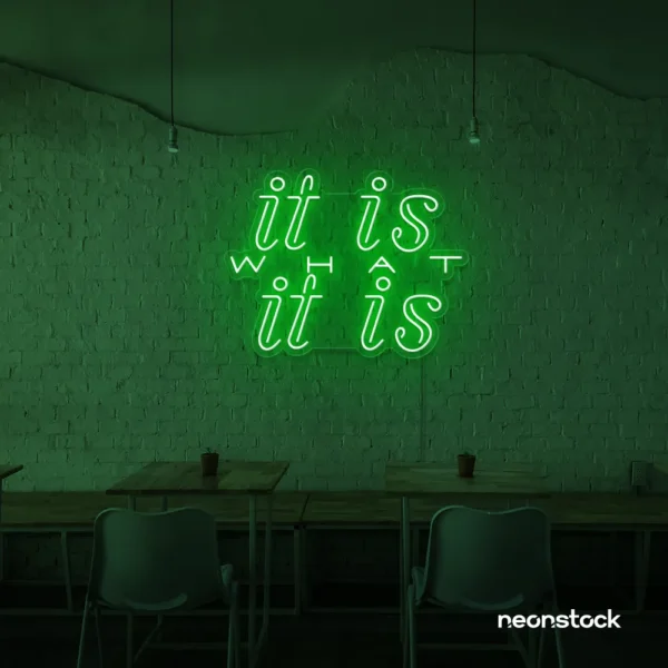 It Is What It Is neon sign in deep green for calm decor, chill rooms, and positive interiors.