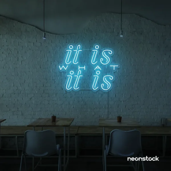 It Is What It Is neon sign in ice blue for calm decor, chill rooms, and positive interiors.