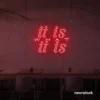It Is What It Is neon sign in red for calm decor, chill rooms, and positive interiors.