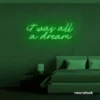 It Was All A Dream neon sign in deep green for dreamy bedrooms, music rooms, and nostalgic decor.