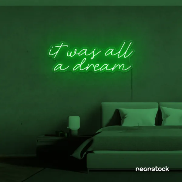It Was All A Dream neon sign in deep green for dreamy bedrooms, music rooms, and nostalgic decor.