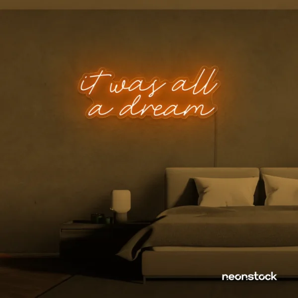 It Was All A Dream neon sign in orange for dreamy bedrooms, music rooms, and nostalgic decor.