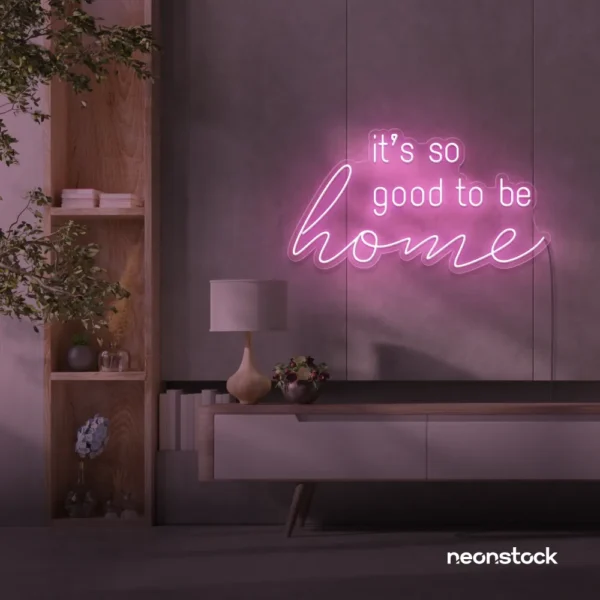 It's So Good To Be Home neon sign in baby pink for entryways, living rooms, and cozy home decor.