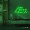 It's So Good To Be Home neon sign in deep green for entryways, living rooms, and cozy home decor.
