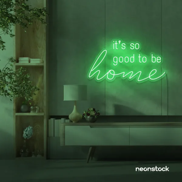 It's So Good To Be Home neon sign in green for entryways, living rooms, and cozy home decor.