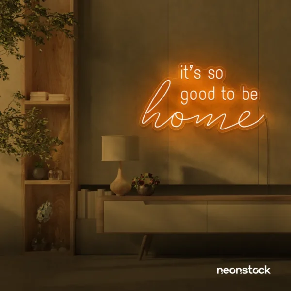 It's So Good To Be Home neon sign in orange for entryways, living rooms, and cozy home decor.
