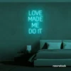 Love Made Me Do It neon sign for weddings and romantic decor