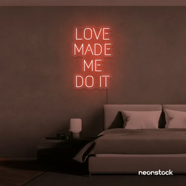 Love Made Me Do It neon sign for weddings and romantic decor