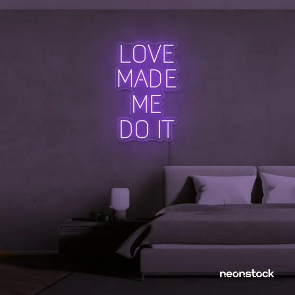 Love Made Me Do It neon sign for weddings and romantic decor