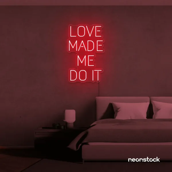 Love Made Me Do It neon sign for weddings and romantic decor