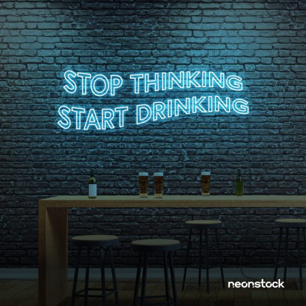 Stop Thinking Start Drinking neon sign in ice blue for bar walls, man caves, and party spaces.