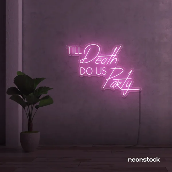 Neon sign text 'Till Death Do Us Party' in baby pink for wedding decor, romantic event signage, party celebration