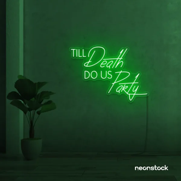 Neon sign text 'Till Death Do Us Party' in deep green for wedding decor, romantic event signage, party celebration