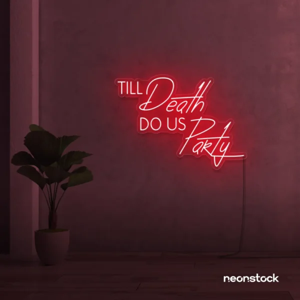 Neon sign text 'Till Death Do Us Party' in red for wedding decor, romantic event signage, party celebration