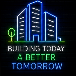 Building today a better tomorrow