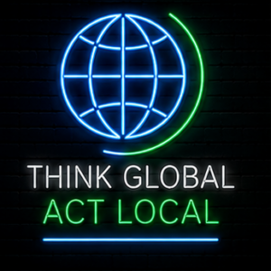 Think global act local