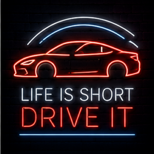 Life is short drive it